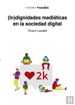 Bertrand.pt - (In)Dignidades Mediaticas En La Sociedad Digital
