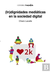 (In)Dignidades Mediáticas En La Sociedad Digital