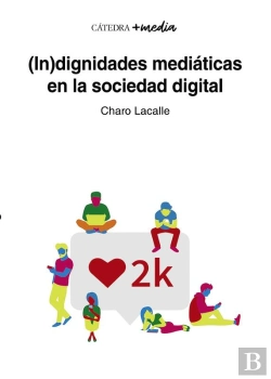 Bertrand.pt - (In)Dignidades Mediáticas En La Sociedad Digital
