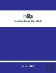 Indika. The Country And The People Of India And Ceylon