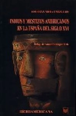 Bertrand.pt - Indios Y Mestizos En La España Del Siglo Xvi.