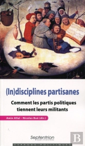(In)Disciplines Partisanes ; Comment Les Partis Politiques Tiennent Leurs Militants