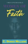 Indispensable Women Of Faith