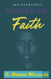 Indispensable Women Of Faith