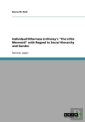 Individual Otherness In Disney'S 'The Little Mermaid' With Regard To Social Hierarchy And Gender