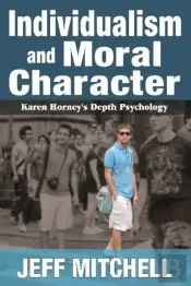 Individualism And Moral Character : Karen Horney'S Depth Psychology