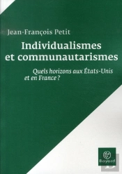 Individualismes Et Communautarismes ; Quels Horizons Aux États-Unis Et En France ?
