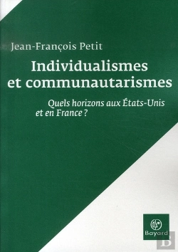 Bertrand.pt - Individualismes Et Communautarismes ; Quels Horizons Aux États-Unis Et En France ?