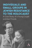 Individuals And Small Groups In Jewish Resistance To The Holocaust