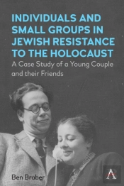 Individuals And Small Groups In Jewish Resistance To The Holocaust