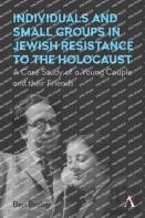 Individuals And Small Groups In Jewish Resistance To The Holocaust