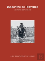 Indochine De Provence ; Le Silence De La Rizière