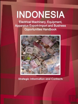 Bertrand.pt - Indonesia Electrical Machinery, Equipment, Apparatus Export-Import And Business Opportunities Handbook - Strategic Information And Contacts