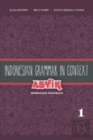 Indonesian Grammar In Context: Asyik Berbahasa Indonesia