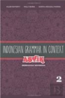 Indonesian Grammar In Context: Asyik Berbahasa Indonesia