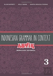 Indonesian Grammar In Context: Asyik Berbahasa Indonesia