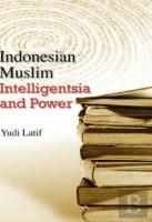 Indonesian Muslim Intelligentsia And Power