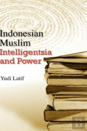 Indonesian Muslim Intelligentsia And Power