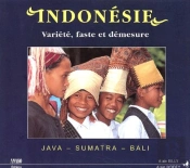 Indonésie, Variété, Faste Et Démesure ; Java, Sumatra, Bali