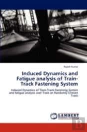 Induced Dynamics And Fatigue Analysis Of Train-Track Fastening System