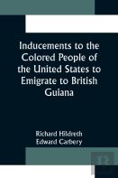 Inducements To The Colored People Of The United States To Emigrate To British Guiana