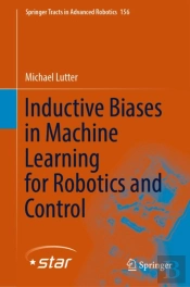 Inductive Biases In Machine Learning For Robotics And Control