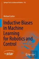 Inductive Biases In Machine Learning For Robotics And Control