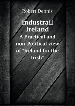 Bertrand.pt - Industrail Ireland A Practical And Non-Political View Of Ireland For The Irish