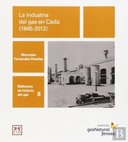 Bertrand.pt - Industria Del Gas En Cadiz 1845-2012, La