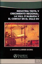 Industria Textil Y Crecimiento Regional: La Vall D'Albaida Y El Comtat En El Siglo Xv