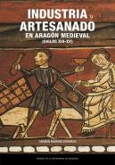 Industria Y Artesanado En Aragon Medieval (Siglos Xiii-Xv)