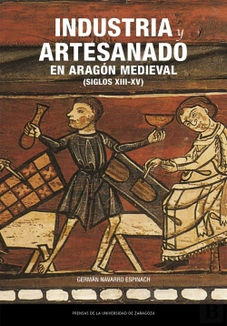 Bertrand.pt - Industria Y Artesanado En Aragon Medieval (Siglos Xiii-Xv)