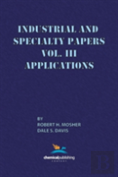 Industrial And Specialty Papers, Volume 3, Applications
