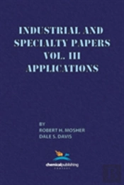 Industrial And Specialty Papers, Volume 3, Applications