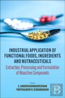 Industrial Application Of Functional Foods, Ingredients And Nutraceuticals