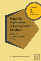 Industrial Applications Of Homogeneous Catalysis