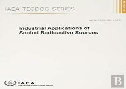 Industrial Applications Of Sealed Radioactive Sources