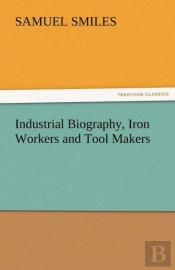 Industrial Biography, Iron Workers And Tool Makers