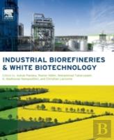 Industrial Biorefineries And White Biotechnology