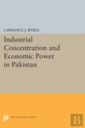 Industrial Concentration And Economic Power In Pakistan