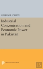 Industrial Concentration And Economic Power In Pakistan