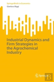 Industrial Dynamics And Firm Strategies In The Agrochemical Industry