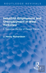 Industrial Employment And Unemployment In West Yorkshire