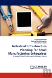 Industrial Infrastructure Planning For Small Manufacturing Enterprises