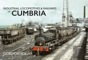 Industrial Locomotives & Railways Of Cumbria