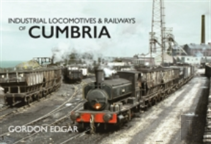 Industrial Locomotives & Railways Of Cumbria