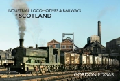 Industrial Locomotives & Railways Of Scotland
