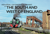 Industrial Locomotives & Railways Of The South And West Of England