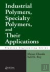 Industrial Polymers, Specialty Polymers, And Their Applications