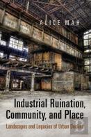 Industrial Ruination, Community And Place
